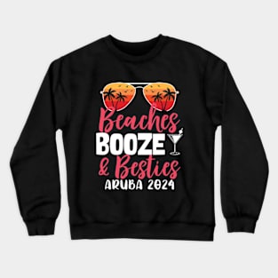 Girls Trip Beaches Booze and Besties Aruba 2024 Crewneck Sweatshirt